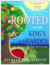 Rooted in the King's Garden Children's Edition: The Fruit of the Spirit