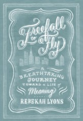 Freefall to Fly: A Breathtaking Journey Toward a Life of Meaning - eBook
