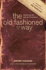 The Old Fashioned Way: Reclaiming the Lost Art of Romance - eBook