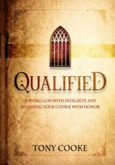 Qualified: Serving God with Integrity and Finishing Your Course with Honor - eBook