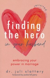 Finding the Hero in Your Husband, Revisited: Embracing Your Power in Marriage - Slightly Imperfect