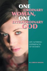 One Ordinary Woman, One Extraordinary God: Life Altering Experiences of Women - eBook