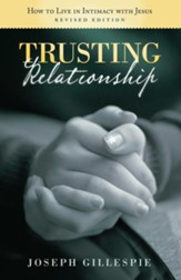 Trusting Relationship: How to Live in Intimacy with Jesus, Revised Edition - eBook