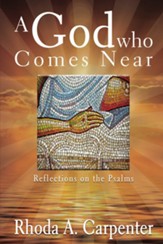 God Who Comes Near: Reflections on the Psalms