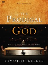 The Prodigal God DVD Finding Your Place At the Table