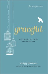 Graceful (For Young Women): Letting Go of Your Try-Hard Life - eBook