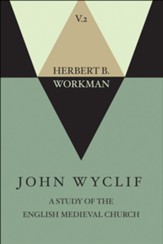 John Wyclif; A Study of the English Medieval Church, Volume 2