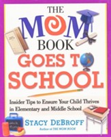 The Mom Book Goes to School: Insider School to Ensure   Your Child Thrives in Elementary & Middle School