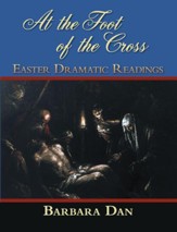 At the Foot of the Cross: Easter Dramatic Readings - eBook