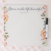 Moms Make Life Beautiful Dry Erase Board