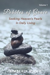Pebbles of Grace: Seeking Heaven's Pearls in Daily Living, softcover