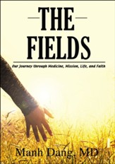 The Fields: Our Journey through Medicine, Mission, Life, and Faith, hardcover