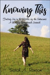 Knowing This: Finding Joy in the Middle of the Unknowns A 90-Day Devotional Journal, hardcover