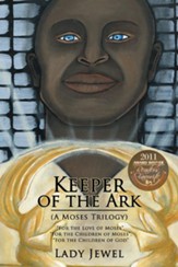 Keeper of the Ark (A Moses Trilogy): For the Love of Moses , For the Children of Moses , For the Children of God - eBook