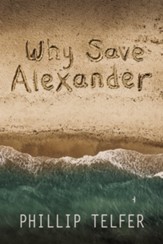 Why Save Alexander, hardcover