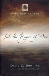 Into the Region of Awe: Mysticism in C.S. Lewis