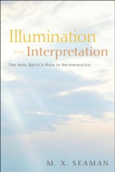 Illumination and Interpretation: The Holy Spirit's Role in Hermeneutics