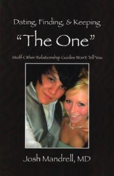 Dating, Finding, & Keeping The One: Stuff Other Relationship Guides Won't Tell You - eBook