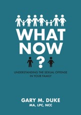 What Now?: Understanding the Sexual Offense in Your Family