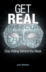 Get REAL: Stop Hiding Behind the Mask - eBook