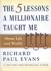 The 5 Lessons a Millionaire Taught Me: About Life and Wealth