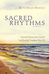 Sacred Rhythms Participant's Guide: Spiritual Practices that Nourish Your Soul and Transform Your Life