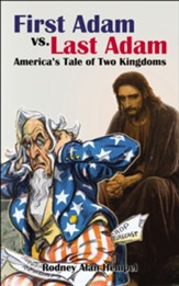 First Adam vs Last Adam: America's Tale Of Two Kingdoms