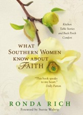 What Southern Women Know about Faith: Kitchen Table Stories and Back Porch Comfort - eBook