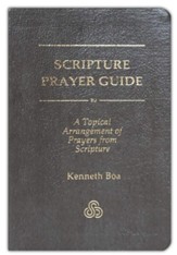 Scripture Prayer Guide: A Topical Arrangement of Prayers from Scripture