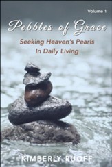 Pebbles of Grace: Seeking Heaven's Pearls in Daily Living, hardcover