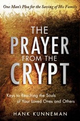 The Prayer from the Crypt: Keys to Reaching the Souls of Your Loved Ones and Others - eBook
