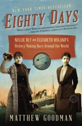 Eighty Days: Nellie Bly and Elizabeth Bisland's History-Making Race Around the World - eBook