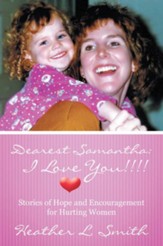 Dearest Samantha: I Love You!!!!: Stories of Hope and Encouragement for Hurting Women - eBook