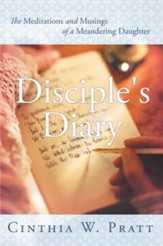 Disciple's Diary: The Meditations and Musings of a Meandering Daughter - eBook