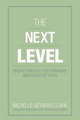 The Next Level: Breakthrough Performance Anchored By Faith - eBook