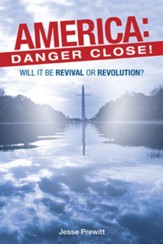 America: Danger Close!: (will it be) Revival or Revolution? - eBook