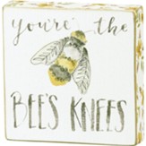 You're The Bees Knees Block Sign