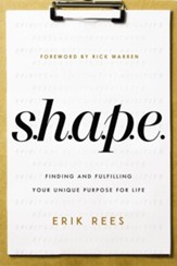 S.H.A.P.E.: Finding and Fulfilling Your Unique Purpose for Life - eBook