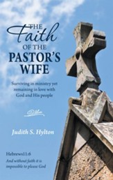 The Faith of the Pastor's Wife: Surviving in ministry yet remaining in love with God and His people - eBook