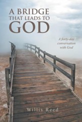 A Bridge that Leads to God: A forty-day conversation with God - eBook