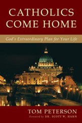 Catholics Come Home: God's Plan for Your Extraordinary Life - eBook