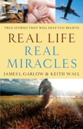 Real Life, Real Miracles: True Stories That Will Help You Believe - eBook