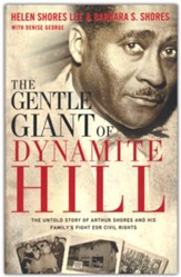 The Gentle Giant of Dynamite Hill: The Untold Story of Arthur Shores and His Family's Fight for Civil Rights
