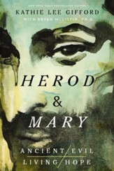 Herod and Mary: The True Story of the Tyrant King and the Mother of the Risen Savior
