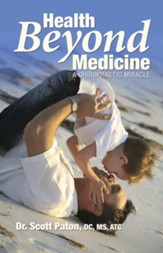 Health Beyond Medicine: A Chiropractic Miracle - eBook