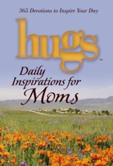 Hugs Daily Inspirations for Moms: 365 Devotions to Inspire Your Day - eBook