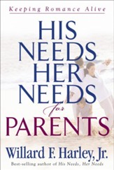 His Needs, Her Needs for Parents: Keeping Romance Alive - eBook