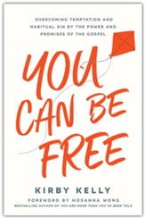 You Can Be Free: Overcoming Temptation and Habitual Sin by the Power and Promises of the Gospel