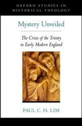 Mystery Unveiled: The Crisis of the Trinity in Early Modern England