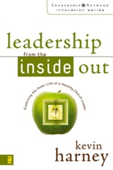Leadership from the Inside Out: Examining the Inner Life of a Healthy Church Leader - eBook